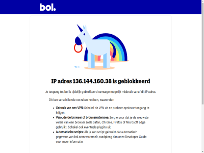 0.4 136.144.160.38 a about adres adviser and anti anti-spywareprogramma antivirus api apparat are assister automatisch bereik beter blokkad bol bol.com browser browserextensies c8a1402.1785619793.51978549 check chrom daarnaast dat developer developers.bol.com e e-mail edg ervor even eventuel firefox for geblokkeerd gebruik gebruikt gegeven guid guides if informatie information installer interested interfac ip klantenservic klantenservice@bol.com krijg kun mail microsoft misbruik mogelijk nieuwst on onz oorzak open opnieuw our out plugin prober program raadpleg re safari scan schadelijk schakel script softwar spywareprogramma tijdelijk to toegang up up-to-dat vanaf vanweg vermeld veroorzaakt verouderd verschill versie verzamelt via voer volled vpn waaronder we wij with you zoal zodat zorg