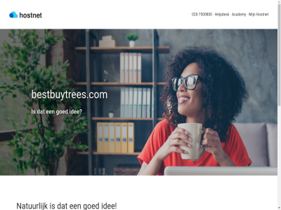 -7500800 020 7 academy af ander bereik bestbuytrees.com check dag direct domein domeinbeher domeinnam doorstur e e-mail e-mailadres eig goed grag grootst handig helas help helpdesk hieronder hostingprovider hostnet idee inbegrep klantenservic klar mail mailadres nameserver natur nederland onlin onz per profiel razendsnel sit socialmedia socialmedia-profiel stan stat stur verwijs vrag we wek wij