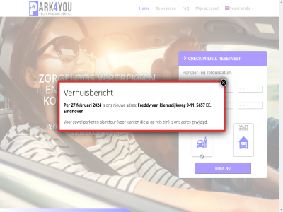 -11 1 11 2 20 2024 24 27 4 5 5657 6 7 9 aantrek account adres airport boek check d datum ee eindhov faq februari freddy geregeld gewijzigd hom insid klant kom m nederland nieuw outsid park4you parker parking per prijs reis reserver retour retourdatum riemsdijkweg servic services terugker thuis tijd v valet verhuisbericht vertrek vertrouwd w z zer zorgelos zowel