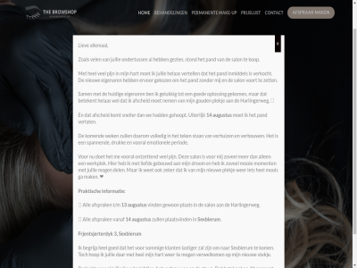 13 14 3 afscheid afsprak all allemal allen augustus bedankt begrijp behandel berichtjes betekent browshop contact daarom del doet drom druk echt eigenar emotionel ervor frjentsjerterdyk ga gebouwd gehoopt gekom gekoz gelukk gewon gezien goed goud had harlingerweg hart hel helas hom hop huidig informatie inhoud inmiddel jullie klant kom komend komt kop lastiger lief liefd liev lydia mak make-up mog moment mooi moois nem nieuw ondertuss ontzet oploss pand period permanent pijn plaatsvind plat plekj praktisch prijslijst salon sam sexbierum sneller sommig spannend stan stekj steun stond t/m tek the uiter up vanaf vel verbouw verhuiz verkocht verlat vertell vertrouw verwelkom vind volled vooral voort we wek wel wenkbrauwstyl wer werkplek wet x zeker zet zoal zovel zull