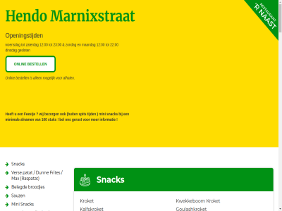 0 00 071 100 12 13 17 1l 20 200 22 23 2316 33l 5 50 521 55 5l 71 9 90 aardbei afhal afnam all allen ananas appelmoes bak bakj bal bamiblok banan beenham bekertj bel belegd belt bereik berepot bestaand bestell bezorg bezorgkost bier bittergarnitur blikj blikjes boer boerenpatat bol boontjes braadworst braadworst/knakworst breng broodj broodjes buffetj buit burger cater champignon champignons/ui cheeseburger chickenburger chili chilisaus chocolad cocos contact dik dinsdag diver donderdag drank dubbel dunn e eggburger ei ej excl feestj flesj flesjes flip frikadel frikandel frisdrank frites gebak gehakt gerust geslot gezond goulashkroket gratis groentekroket grot grov haassat halal ham ham-kaassoufl hamburger hapjes hard hawaiburger hendo hendoburger hendomarnixstraat@hotmail.com hendosaus het hotdog hotwing huzarensalad incl informatie joppy kaassoufl kaassoufles kaasstengel kalfskroket kapsalon karbonad kas kers kikastick kip kip/speklap kipburger kipcorn kiploempia kipnugget kipsat kipshoarma klein knakworst knoflook/flip/joppie/pinda knoflooksaus kroket kruidenboter kunt kwekkebom l lang leid liter locatie loempiaatjes los maandag marnixstrat max mayo mayo/curry/ketchup mayo/curry/ui mayonais medium melk menubox mexicaantjes mexicano milkshak milkshakes mini minimal mix mogelijk nasiblok naturel onlin oorlog openingstijd patat peper/zout per person picalilly pinda pindasaus pistach pistolet portie prijs raspatat reepjes ribkarbonad rod ros rum salad sat satekroket saterol saus sausjes sauz schnitzel shaslick shoarma shoarmakip shoarmarol sla/tomaat/komkommer/hendosaus slaatj slaatjes snack snackbar sneetj snitzel soort speciaal spek speklap spit stokbrod stoofvles stuk super t tartar telefonisch terecht tevor tijd ui uitsmijter uur vanaf vanill varken ver vlammetjes vlampijp vles vrijdag vuurvreter warm wij wijn wit woensdag zaterdag zoet zondag