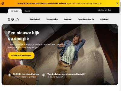 1 12 2 2025 3 35.000 4 40.000 5 6.4 66 9 aanschaf aanstur actief actuel advies adviesgesprek adviseur afgesprok afsprak algemen all andr app apparat applicatie automatisch b b.v b2c basis battery bedrijf begeleider begeleidt behulp bekijk belangrijk bell bent berek bergman bericht beschik bespar besprek besturingssystem bevindt binn brain communicatie community configurator configurer contact cookie corp dag dakvlak dennis dhr dienst digital doel duidelijk duurzam dynamisch echt een eerst en energie energiebespar energiemanagement energiepartner energieprijz energiereken energieverbruik energy ervar ewf failliet fam fantastisch faq gaf gebeurt gebruik gecertificeerd gedemonteerd geinformeerd geinstalleerd geld geled geleverd gelijk gemaakt geplaatst gev gewerkt goed goedkop gratis grip han heijs hel helpt hierom hog hop houd huisnr iederen info informatie inlogg innovatiev inspann installateur installatie installatiedag installer inzicht jan jouw kennisbank kennisniveau keuz kijk klant klantenervar kom koppel kwaliteit kwh l laadpal lag land lat les lid m mak makkelijk mat maximal mee mens mijnsoly minimal minut mogelijk monteur nagekom netjes nieuw nl nul offert omtrent omvormer ondersteun onlin ontdek onz opgeleverd oplad oplever oploss opslan opwek ordelman otovo oud over overgestapt panel particulier person postcod precies prijs prijz prima priv privacy prive-gebruik proces product professionel reager realiser regelt rendement review revolutionair richting s schon servic situatie slim slimm snel snell soly soly-app soly-community soly-klant stapp statement strijker stroomprijz stuurt support sympathiek system technologie tempo terug tevred thuisbatterij tienduiz tijden toe toev traject trustpilot uitleg uitlegd uitstek vacatures vandag verdient verhog verklaard verschill verstand vervolgen via volgend volled voordel voorwaard vraagt vriendelijk vriendenactie vrijblijv vul waarder war we wens wereldwijd werk werkdag werking wet wier wij winstmarg word zakelijk ze