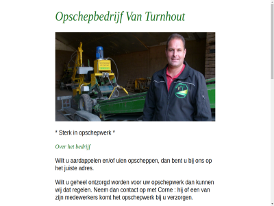 06 15 16 2022 26 36 aardappel achtergrond adres aflever afsprak ander bedrijf bedrijv belangrijk bent beschik biddinghuiz consumptieaardappel contact copyright corn daarom e e-mail eig en/of ervar gehel gran hur informatie inmiddel jar juist komt kunt maatschap machin mag mail mak medewerker meerder mobiel mogelijk nem o.a onderdel ontzorgd opschepbedrijf opschepmachines opschepp opscheppen@vanturnhout.com opschepwerk product rechtstrek regel sterk suikerbiet terecht turnhout uien vel verbouwd verzorg wet whatsapp wij wilt wortel zaaiui zorgvuld