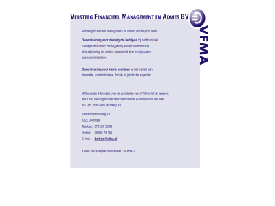 06 073 09 23 39065427 535 58 599 76 781 accountantskantor activiteit administratiev advies adviser ammerzodenseweg ander aspect bedrijv bel bert bert-jan bert-jan@vfma.nl biedt bv drs duurder e e-mail e-mailadres en/of financieel financiel fiscal gebied informatie j.b jan juridisch kamer klein koophandel mail mailadres management middelgrot mobiel nummer ondernem onderstaand ondersteun plaatsvindt plus ra stur tariev telefon verder verslaggev versteg vfma vrag wilt