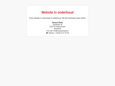 +31 0 23 3225 33 39 47 50 6 binnenkort e e-mail ga glasblazer hellevoetsluis info@marquismedia.nl mail marquis media momentel nederland onderhoud onlin onz telefon websit wer wij