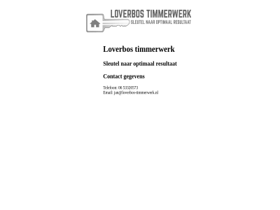06 53320573 contact email gegeven jan@loverbos-timmerwerk.nl loverbos optimal resultat sleutel telefon timmerwerk