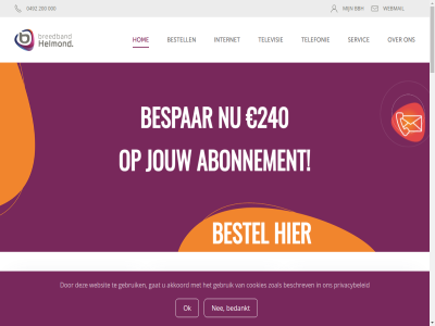 -200 00 000 0492 08 17 200 2024 240 26 30 4 5708 abonnement akkoord ander b.v bbh bedankt bereik beschrev bespar bestel bestell breedband contact contactformulier contactgegeven cookies copyright dichtbij dienst disclaimer dref dringend e e-mailadres echt formulier gat gebruik geholp glasvezelinternet gratis handleid helmond helmonder help hom huisnummer hulp hz informatie installatie installer internet jouw kenn kiez klant klantenservice@breedbandhelmond.nl komt lang mailadres mens misschien monteur nam nee nem nodig ok onderhoud onderstaand onz overstap pakket person policy populair postcod premium privacy privacybeleid reden schooten servic servicemonteur snel stel storing t telefonie telefonisch telefoonnummer televisie veelgesteld verzend via voorwaard vrag vul waarom we webmail websit werk werkdag wifi wij z.s.m zenderaanbod zoal