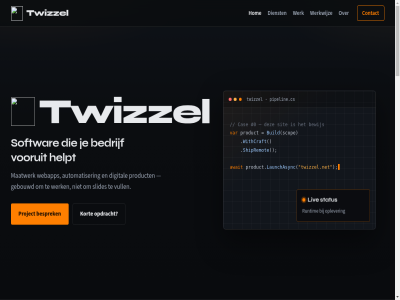 0 2026 3d automatiser await bedrijf besprek bewijs build cas contact dienst digital familie gebouwd hallo@twizzel.net helpt hom kort launchasync liv maatwerk moniek opdracht oplever pipeline.cs product project proto runtim scop shipremot siever sit slides softwar status tekenwerk tomiek twizzel twizzel.net twzl var vooruit vull webapp werk werkt werkwijz withcraft