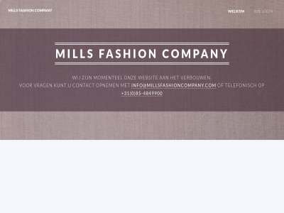 +31 -4849900 0 85 b2b company contact fashion info@millsfashioncompany.com kunt login mill momentel onz opnem telefonisch verbouw vrag websit welkom wij