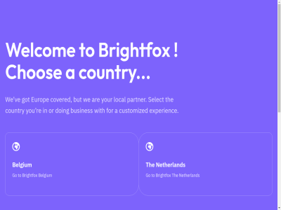 a already are belgium brightfox busines but chos country covered customized doing europ experienc follow for go got hom light local netherland or partner path re salesforc select succes the to us ve we welcom with you your