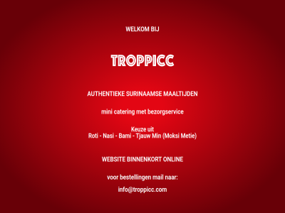 authentiek bami bestell bezorgservic binnenkort cater info@troppicc.com keuz maaltijd mail metie min mini moksi nasi onlin roti surinam tjauw troppicc websit welkom