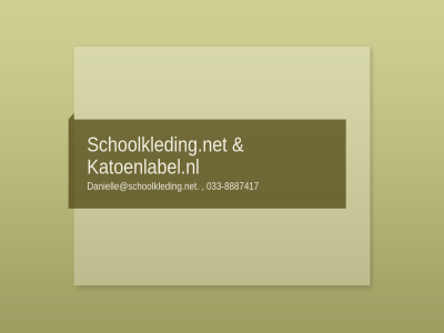 -8887417 033 4 danielle@schoolkleding.net katoenlabel.nl schoolkleding.net