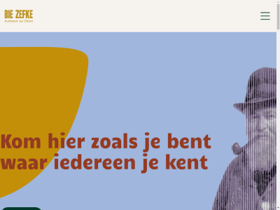 06 13239921 2026 6131 86 actueel anbi bekijk beleidsplan bent bie brandlos contact copyright doner facebok faq gast gz hom iederen info@bie-zefke.nl instagram interview jaarplan jij kant kent kom laatst les link linkedin nieuw odasingel onz sitemap sittard steun vacatures vandag verhal vrijwilliger war webdevelopment werk wilt zefk zoal