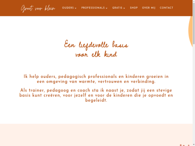 06 11408490 aanbod aangevuld algemen all babybehoeft basis begeleidt bekijk beteken bewustword bijdrag binn bok checklist coach coaching coachpakket communicatie contact contactpagina crer cursuss dagelijk direct doel download e e-bok een eig elk emotie en ervar gastouder gebaseerd geboort gericht gerust gev gratis groei groep grot hechting help ieder individuel info@grootvoorklein.nl inspiratie jezelf jij jou jouw kaart kennis kind kinder kinderopvang klein kunt ler les lief liefdevoll mail manier masterclasses mee mijzelf moeder moment naast nem nieuw nlp nlp-coach o.a omgev ondersteun onmis ontwikkeld oog opvang opvoed opvoedt organisatie ouder ouderschap pagina pedagog pedagogisch person plezier praktijk praktisch product professional regelmat regulatie rensk rust s shop slap speciaal sta sted stevig systemisch tel thema toepas trainer vanuit veilig verbind verder verdiep verdiepingstraject versterk vertel vertrouw via vind vol volwass voorwaard vrouw warmt werk werkzam wet wissel workshop zodat zowel