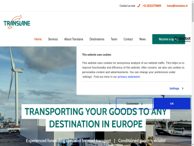 +31 0 1 2 24/7 25 5 522799805 6 638941273 a about account advanced advertisement after agency also analysis and anonymous any are around arrang as ask assist at availabl b call can challeng chang companies competitiv conditioned connect consent contact content cookies countries custom customer customiz dat day dedicated dekker demand destination detail do don efficiency ell ellenpruis@translane.nl europ european every experienc experienced export extensiv extra fast find flexibility flexibl for forward forwarder from functionality get go god guid hand hav help hom import improv job know larg lightning logistical lov manager many match matter met mil mind mor much network new next no now offer ok on operation or our out partner patrick patrickdekker@translane.nl perfect personalis preferences prices privacy project pruis question quickly quot quotes ready receiv road s saf servic services setting ship shipment shop skip so solution specialist statement stay step support system tak taking team than thank that the their this through throughout to together too traffic trans@translane.nl translan transport typ under up us use uses way we websit what which why will with world year you your