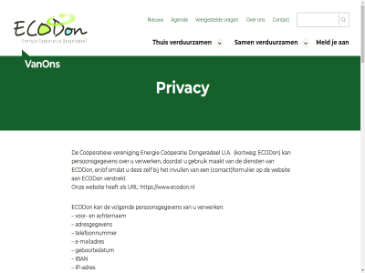 0519 06 1 2 242104 242227 5 5177 59357886 8360 9123 aandrag aangev aanpass aanvull aanwijz accepteert account achterlat achternam adres adresgegeven adverteerder advertenties adword afsluit agenda aldus algemen allen analyses analytic analytics-informatie ander artikel benader bepal bereik bereikt bericht bescherm bestaand betrouw bevat beveil beveiligd bewaard bewaart bewar bewerkt bezoek bezoekgegeven bied bijgehoud binn borg breng browser campagnes certificat computer contact contactformulier cookie cookies cooperatie cooperatiev correctie corriger daarnaast daarom dag data del derd dienst dienstverlen doel doelstell dongeradel doordat doorgan e e-mail e-mailadres ecodon effectief effectiviteit en/of energie energiecoach energiecooperatie energiekost energieovereenkomst enkel eventuel formulier gan gas geanonimiseerd gearkomst geboortedatum gebruik gebruiker gebruikt gegev gegeven gekom geldig gemak geslot goed googl google-dienst gratis hand hebt herinner hiertoe hoeft houd iban id inbegrip indien indruk info@ecodon.nl informatie inlogt invloed invull inzag inzien ip ip-adres jar jz kaart kader klikgedrag kortweg kunt kvk kvk-nummer lang langer les lioessen login logt maakt maatregel mail mailadres meestuurt meld metslawier misbruik mog mogelijk nam namen nem nieuw nodig nummer omtrent onbevoegd ongeoorloofd ongewenst onverhoopt onz opdracht openbaarmak opgeslag opnieuw opties opvrag overeenkomst overgebracht overstaphulp passend per person persoonsgegeven post postadres privacy privacybeleid project publiceert rapport reactie reager realiser recht s sam schermweergav schriftelijk selecteert serieus server sit slan sluit snel speelplat ssl stand stat stationswei stikel strikt strom stur telefon telefonisch telefoonnummer thuis tijdelijk tijdstip toegang toestemm u.a uitbreid uitlogt uitvoer url vall vanon veelgesteld verband verbeter verbeterd verduurzam veren verenigd verkeerd verkreg verlaagd verlies verlop verplicht verschaff verstrek verstrekt verwerk verwij