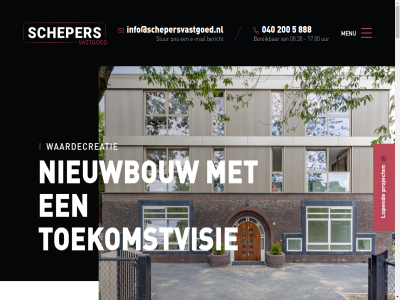 040 08.30 15 17.00 200 2026 5 5674 888 a afsprak algemen all assistent b b.v balan bedrijv bekijk bereik bericht bezig bouwbedrijf c complex contact d development dinsdag donderdag e e-mail e-mailbericht gemeent geslot gespecialiseerd grag holding hom i info@schepersvastgoed.nl k lopend m maandag mail mailbericht mak menu mogelijk mooi n nem norm nuen o onderdel ontdek ontwikkelingsvraagstuk onz openingstijd opgeleverd pc portfolio privacyverklar project r realiser rull s scheper scroll snel stur t telefonisch timmerlied tuss uitvoerder uur v vacatur vastgoed verstur voorwaard vrag vrijdag w waarbij waard waardecreatie we websit wij wilt woensdag z zaterdag zondag