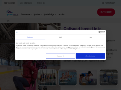 0 1 10 2 400 5 aanbod aanpass advertenties adverter akkoord all analys analyser basis be belgie bent beperkt beweg bezoeker bied bijna blijft breng brengt combiner content cookies del detail fitnes functies gan gat gauw gebruik gegeven hebt help hom hoofdnavigatie ide iederen informatie inhoud jij jong jouw kiez kom kruimelpad lang leukst licham locaties maakt media nederland nl nou onz optisport organisaties oud overslan partner per personaliser recreatief revalider schaats services sit social sport sportief sportmog sportorganisatie tal toestan toestemm uitj verstrekt verzameld we websit websiteverker welkom werk wij zwemles zwemm