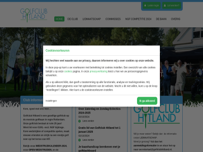 -2024 -2025 02/10/2024 1 100 2024 2025 25 aanmeldingsformulier akkoord all analys baanhandicap ban bekijk bekijkt bereken bestat betrek bijdrag club commissies competitie cookies cookievoorkeur daarom doet eclectic excl functionel ga gebruik geeft gegeven genoeg gezell golf golfban golfclub golfdashboard gratis hecht hit hitland hom informatie informer instell januari jar klik klikt knop kom kunt led leest ler les leuk lid lidmaatschap login mak mee mocht mooist ner ngf nieuw onz open optimaliser over overzicht p pagina pas persoonsgegeven pop pop-up prester privacy privacyverklar regio rondj rotterdam ruim sam secretariaat@golfclubhitland.nl soort spel strijk stur terras toestemm trackingcookies up verbeter verder verwerk vier voorkeur vriend vul waard we websit wedstrijd wedstrijdkalender wet wij will word zaterdag zondag