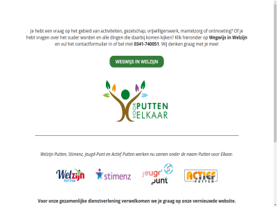 -740051 0341 actief activiteit all anbi bel contactformulier daarbij denk dienstverlen ding elkar gebied gezamen gezelschap grag hebt hieronder informatie jaarverslag jeugd jeugd-punt kijk klik kom mantelzorg mee nam ontmoet onz ouder punt put recent sam stichting stimenz treft vernieuwd verwelkom vrag vrijwilligerswerk vul we websit wegwijs welzijn werk wij www.puttenvoorelkaar.nl