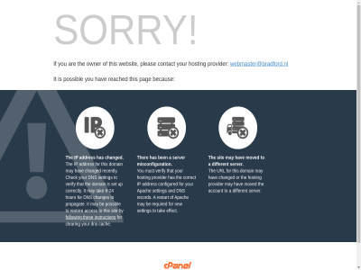 2024 a account addres and apach are be becaus ben cach changed clearing configured contact copyright correct cpanel default different dns domain effect follow for has hav hosting if instruction ip it l.l.c may misconfiguration moved must new or owner pag pleas possibl provider reached record required restart server setting sit sorry tak that the ther thes this to url verify web webmaster@bradford.nl websit you your