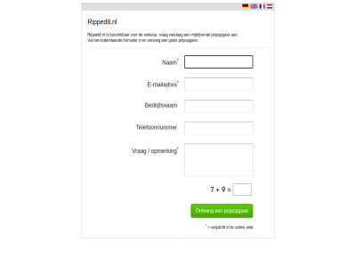 bedrijfsnam beschik e e-mailadres formulier gratis mailadres nam onderstaand ontvang opmerk prijsopgav ripped8.nl telefoonnummer vandag veld verkop verplicht vrag vrijblijv vul vull