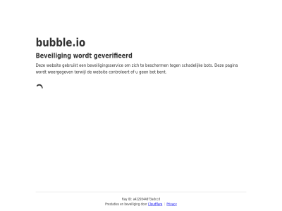 a4229344df3adccd bent bescherm beveil beveiligingsservic bot bubble.io cloudflar controleert even gebruikt geduld geverifieerd id pagina prestaties privacy ray schadelijk terwijl websit weergegev