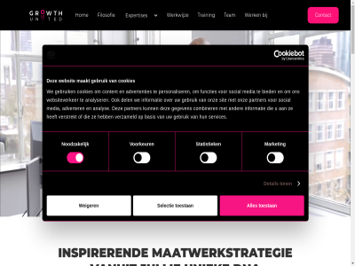 010 1 11 2 20 2024 261 3 3011 36 6 93 a aanpak aanrenn achter achtergrond adres advertenties adverter algemen all allen analys analyser ander b.v basis begin bekijk belangrijker benieuwd bent bepal bereik besef besluitvorm best betekent betrok bied biedt binn bloei bouw bov breng bron buit c c-e can carrièr combiner concurrent consent consultancy contact content cookie cookies creativiteit dacht de del denker design detail dienstverlen dna do doe doel doener doet duurzam e eenvoudiger effectief eig eigen eigenwijzer elk elkar energie erin eruit ervor expertises filosofie fit frisser functies gan gat gebruik gegeven gehel gericht geweld geword gezamen gezelliger gezien grag grijzer groei groep grot groter growth gu hal hand harder hart hebt help hom hoofd houding id ide identiteit informatie inhoud inmiddel inspirer jg jij jou jouw jullie kan kenmerkt klant klantbehoeft klar klein koer koffie kom kop kracht lat link m maakt maatwerk maatwerkstrategie machines magic mak market medewerker media meent men mens menselijk menselijker methodiek mission mogelijk mooist n nam nem net nodig noodzak nooit office@growthunited.com on ondernemender onderscheid one ontwikkel onz oog organisatie organisaties partner personaliser perspectief plan privacy propositie quick reis resultat richting rotterdam sam samenhang scherp schrijf sector selectie selection services setting sit siz snel social stan start statistiek stevig strategie succesvol talent team tevoorschijn the thinking toe toestan toewerk ton training trekt trend uiteraard uniek united vacatures vandag vanuit verbind verder verhal verklar verliez vermog verschill verschov versteld versterk verstrekt verzameld vier visie voel volg voorkeur voorwaard waarbij waardevol war we websit websiteverker weiger wel wer werk werkt werkwijz wet wij will zien zin zit zodat zoek zorgt zwaartekracht