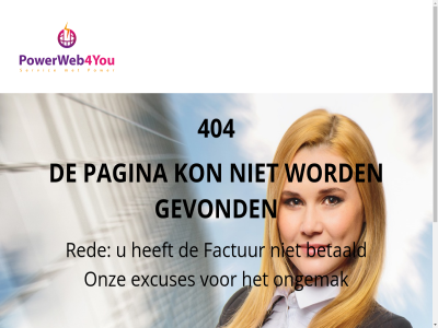 404 administratie@powerweb4you.nl betaald betrouw contact dienst domeinregistratie excuses factur gevond hiervor hosting internet neemt ongemak onz pagina powerweb4you red sluit snel toegank websit wer wij zodra