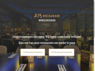 00 0183 078 1 16 17 22 23 3313 388 4207 5 799 8008 820 a15 all baanhoekweg can dagelijk dicht do dordrecht e e-mail eat franklinweg gan gorinchem half hart het hx info@a15dordrecht.nl info@a15wereldrestaurant.nl information keuk kies la ma mail onz open openingstijd privacyverklar recht restaurant sluiting t/m telefoonnummer uur verder voorbehoud vrijdag welkom wereldrestaurant wij x you zaterdag zondag