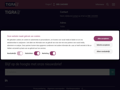 -1443400 088 8911 96b accepter adres advertenties adverter algemen allen analys analyser arbeid basis bel bied blijf bn buro combiner contact content cookies del functies fysiek gebruik gegeven gezonder hoogt informatie informen klachtenprocedur leeuward maakt market media nederland nem net nieuwsbrief noodzak onderdel onz partner personaliser privacyverklar rotterdam selectie services sit smokefree snel social statistiek taemio tigra verstrekt verzameld via voorwaard vrag vrijblijv we websit websiteverker zaailand
