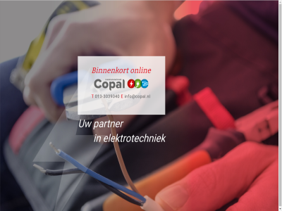 -3039040 013 binnenkort copal e elektrotechniek ga info@copal.nl inhoud installatie onlin partner t techniek