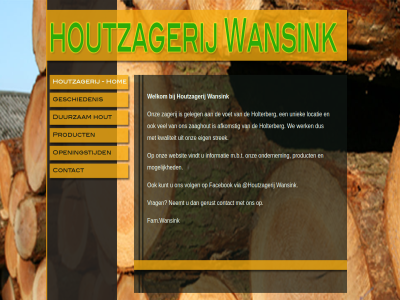 afkomst contact duurzam eig facebok fam.wansink geleg gerust geschiedenis holt holterberg hom hout houtzagerij informatie kunt kwaliteit locatie m.b.t mogelijk neemt ondernem onz openingstijd product strek uniek via vindt voet volg vrag wansink we websit welkom werk zaaghout zagerij