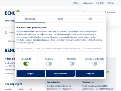 +31735535999 +31736120705 0 00 09 1 11.00 12 12.00 13 14 16 17 2 2025 24 25 26 3 30 30166253 31 39061483717 4 5213 5223 6 6a 8 a.a.c aanbieder aandoen aanvrag accepteert accepter account adres advertenties advies af afhaalautomat akkoord algemen all apotheekzoeker apothek apotheker art automatisch b.v behandel behulp beinvloed bekijk benu benu.nl benushop bepaald bepal best bestell beter bewak bezorg bezorgservic big bijwerk binn bosch bosch-oost broeckhovenlan btw btw-nummer buit communicatie consent contact controler cookie cookies cookiestatement daarnaast daarom dag december den denboschoost@benu.nl derd detail dienstapothek dijk dinsdag disclaimer doet donderdag duidelijker dunantstrat duurzam e e-mailadres eerst elk elkar ene ervar ervor feedback functioner gat gebruik gebruikt geeft gef gegev geslot geval gevall gezond gezondheidscheck gezondheidssituatie goed grag gz help henri herhaalbestell herhaalmedicijn herhaalnummer herhaalservic herhal hertogenbosch hoevel hom huisart hx ieder informatie ingewikkeld inloopspreekur inschrijv instell interesses internetgedrag intrek jeroen juist kerst kerstdag kiest kiez klacht klant klar klik komt krijgt kunt kvk last lat later leefstijl legg les maakt maandag mailadres mak manier mankeert market media medicijn medicijngebruik medicijnoverzicht medicijnrol medicijnrolservic middel miljoen moment nederland nem niet-noodzak nieuw nieuwsbrief nl809221512b01 nodig noodzak nummer onderan onderzoekt onduid onlin ontdek onz oost openingstijd oudjaarsdag overlegg overzicht pagina partij pass person plaats plezier poliklinisch precies privacy profiel regelmat reis s s-hertogenbosch sam samenwerk schrijf selectie selection services social special stan statistiek stel stelt stemm technologieen telefoonnummer ten terecht thuis tijd toepass toestan toestemm twed twijfelt uur vacatures vast veelgesteld veilig verbeter verder vergelijk verhuisservic verhuiz verschill verzamel via volg voorkeur voorwaard vrag vrijdag waarder we websho