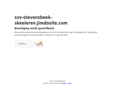 9fe33291be0b613b bent bescherm beveil beveiligingsservic bot cloudflar controleert even gebruikt geduld geverifieerd id pagina prestaties privacy ray schadelijk svs-stevensbeek-skeeleren.jimdosite.com terwijl websit weergegev