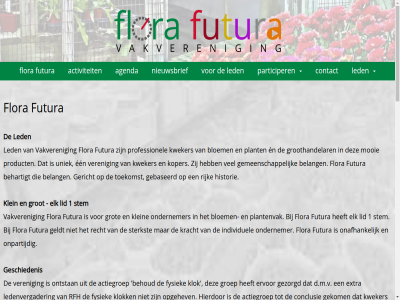 1 70362513 actiegroep activiteit adrichem agenda ammerlan barends behartigd behartigt behoud belang bestat bestur bestuursled bloem boer breetvelt conclusie contact d.m.v dagelijk doorn een elk en ervor extra flora founder frank futura fysiek gebaseerd gekom geldt gemeenschapp gerard gericht gerrit geschiedenis gevormd gezorgd groeneweg groep groothandelar grot handelar hendrik henk hierdor historie hogenbom individuel info@florafutura.nl jan jos k.v.k kester klein klok koper kracht kweker led ledenvergader lid martin mooi nieuwsbrief notenbom onafhank ondernemer onpartijd ontstan opgehev participer paul penningmeester penningmeester@florafutura.nl plant plantenvak product professionel recht rfh rijk rèmi secretaris secretaris@florafutura.nl sieb spaargar stem sterkst timmerman toekomst uniek vakveren verbind veren vincent voogd voorzitter voorzitter@florafutura.nl war webmaster@florafutura.nl