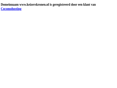cocomohost domeinnam geregistreerd gereserveerd klant www.keizerskronen.nl