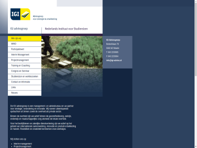 040 2233064 2233065 5582 78 actief adviesbureau adviesgroep alsmed az bedrijfslev begeleid binn bolderiklan bv coaching congres contact creativiteit delegaties dienstverlen f flexibiliteit gebied gezondheidszorg handel het igi info@igi-advies.nl informatie innovatie institut interim interim-management international kenmerk link lokal maatschapp management matchmak member nederland netwerk nieuw nis onderdel ondernem onderwijs ontwikkel onz opdracht organisatieadvies over participatiewet partner privat produkt produkt-ontwikkel projectmanagement richt samenwerk sector seminar strategie studiereiz t training uiteenlop uitgevoerd uitmaakt uitwissel verander voer waalr we welzijn wereldoveroverar werkbezoek werkwijz wij wmo zakelijk zorg zowel