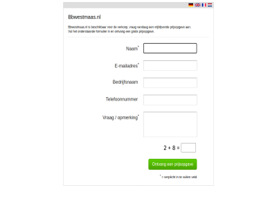 bbwestmaas.nl bedrijfsnam beschik e e-mailadres formulier gratis mailadres nam onderstaand ontvang opmerk prijsopgav telefoonnummer vandag veld verkop verplicht vrag vrijblijv vul vull