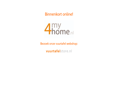 4myhome.nl bezoek binnenkort onlin onz vuurtafel webshop