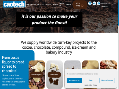+31 1521 2.000 3 37077521 400 5 5.000 756404313 a about accept accomplished agent amsterdam and and/or application are as at b.v bakery ball batch beater below best blad bread btw call can caotech capacities carer chocolat click clos co co-operation coating cocoa combined company compound conching construction/manufacturing contact content continue continuous cookie cookies cream customer deny desired developed development different e.g equipment every exchanger expertis factories fat fin finest fod for from get grinder grinding handelsweg has hav hazelnut heat high hom ice ice-cream improvement industry info info@caotech.com innovation introduc it its key kg/hr kvk laboratory lead leading lik lines liquor listed located machineries machinery machines mainly mak manufactur manufacturer many mill mixer mor ned netherland new next nh nib nl0058.71.402.b01 nut on one operation optimiz our ourselves overhaul part passion policy possibl pre pre-grind preferences privacy proces process produc product project pump pursue rang ranging related reputation respect right sed see self self-developed servic singl solution spar specialism specialized spread staff storag suitabl supply system tank technical tel the thes this through to touch turn turn-key typ up us use view we websit which wid will wis with world world-wid worldwid wormerver year your