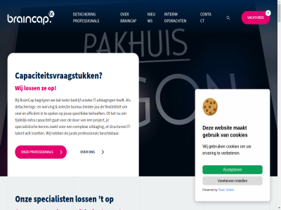 +31 0 2024 275 48 7 88 aandacht accepter all alvast analyses antwoord bedrijf bedrijv begrijp behoeft bekijk bell beschik bet bied blij bom bos braincap brand bureau by capaciteit capaciteitsvraagstuk collega collegialiteit complex contact cookies corporat daarnaast daarom dag detacher dezelfd diver doel draait dur duurzam efficient elkar enthousiast ervar expert expertis extra fijn flexibiliteit gan gat gebruik gedetacheerd gek gemaakt gev geweld gezicht goed grag grot hannek hebt hecht hel help hierbij hop houd huis ict ict-professional ict-specialist ict-uitdag ict-vraagstuk ieder implementaties instell interim interim-opdracht inzet it it-kennis it-talent it-uitdag jij jou jouw juist jullie kenn kennis kennismak keuk kies kijkj klar klein komt kun langdur lat ler les levert loss maakt mak manager market medewerker mens moment n nem net nieuw nodig nooit ontwikkel ontwikkelar onz ook opdracht opdrachtgever openstaand opgepakt oploss ord pak person powered privacy professional project recht resulter richard s saai sam samenwerk selectie slag slimm snel som soort specialist specialistisch specifiek spel stan strak structurel stur switch systeembeher t talent team terug test tijd tijdelijk toegevoegd toonaangev uitdag uitkomst uniek vacatur vacatures verbeter verschill vertell vertrouw verzet voorbehoud voorkeur vooruit vraagstuk vrag waard waarder war we websit wel wenselijk werk werkzam werving wet wij wilt woord word zet zie zoek zoekt zorg