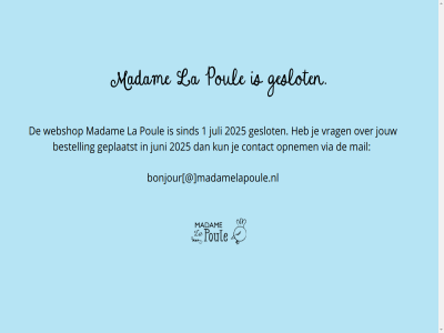 1 2025 bestell bonjour contact geplaatst geslot jouw juli juni kun la madam madamelapoule.nl mail opnem oul poul sind via vrag webshop