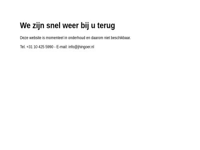 +31 10 425 5990 beschik daarom e e-mail info@jhingoer.nl mail momentel onderhoud snel tel terug we websit wer