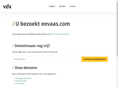 0.99 365 5 7 b.v benieuwd bent bereik beschik beteken bezoekt binn contact controler dag dienst domeinnam e e-mail eevaas.com gewon hel internet jar mail managed microsoft minut nederland ondersteun onlin only ontwikkeld onz per platform razendsnell registreert reseller server servic services support telefonisch vanaf vdx vrag vrij war we webhost webhostingpartij websit wek wordpres zoek