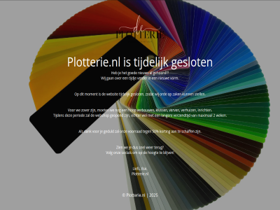 2 2025 50 blijv dank echter gan geduld gehoord geopend geslot goed hoogt hop ils inricht kluss korting langer lief maximal moet moment nieuw onz ord period plotterie.nl schaff snel social stell terug tijdelijk tijden tijdj verbouw verder verhuiz verv verzendtijd volg voorrad vorm we webshop websit wek wel wer wij zak zien zodat zover
