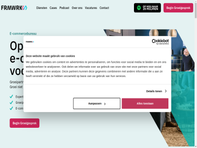 -30 0 010 1 11 14 15 2 20 2024 25 3 30 3011 32 320 4 40 5 78 8 8200 aandacht aanpak aanpass actief activiteit advertenties adverter all allen allesomvat ambitie analys analyser aspect b.v b2b b2c back back-end back-up basis basisplatform bedrag bedrijf bedrijv begin behal bent bereid besliss bested beter bezit bied bijna binn blij blijf bn bovenal breng brutomarg bureau cases collect collectief combiner commerc commercebureau commercestrategie contact content conversie conversiepercentag cookies correctbok cro crop daarbij dak data del detail development dexter dienst digital domein doorgroeier doornbos driess e e-commerc e-commercebureau e-commercestrategie echt ecommerc een eerst eig en end energie enkel enorm essentieel expansie expert expertis fas fmrwrk fmwrk focus frmwrk front front-end functies fundament gat gebaseerd gebeur gebied gebrek gebruik gedeeld gegeven gek gekek geld gemotiveerd gestopt gewon goed grip groei groeidoelstell groeifas groeigesprek groeimindset groeipartner groeiprogramma had hanteert headles hel hoogt hop huis hulp hyva ieder informatie invester inzet inzicht jaarlijk jar jij jouw juist kaart kennis kennismak kiest kijk klant klik klinkt kond krijg langetermijngroei lat leerzam legt leukst lop maakt magento mak management manier marg margerijk market media mee meerjarenplan mep mer meten miljoen misschien model modern mooi mosadex multi multi-stor na naast namelijk netwerk nieuw nodig omzet omzetgroei oneind ongelimiteerd onlin ontmoet ontwikkel ontwikkelen@frmwrk.nl ontzet onz oplevert oploss optimaliser order orkestrer ouderwet over overigen overnam overstap pand partner partnernetwerk personalisatie personaliser plan platform plusser podcast precies prettig privacy procent professionaliteit projectaanpak projectgestuurd raakt rapportages realiser rendement resultat rol rotterdam s sam samenhang samenwerk scal scale-up schaalbar schal sea search seo services significant sit sitemap sjoerd slimm social sooqr specialist speelt spronck 
