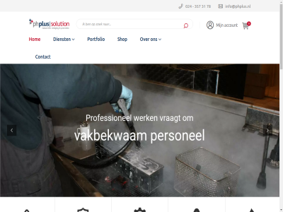 0 024 31 357 5443 5b 78 account adres afsprak algemen all apparat bedrijv belangrijk bijvoorbeeld calamiteit categorieen certificer computer contact denk dienst disclaimer diver doet druk e e-mail efficient etc europes facebok facilitair filterrein fond gebied gedan geholp gerenommeerd grag hap hom homepag hubertseweg hèt impressie industriel info@phplus.nl ingrijp kennismakingsgesprek koelvloeistoff lag leiding linkedin linkpartner luchtkanaalrein machinepark machinerein machines mail mak meting montag naast nd nodig noodzak oilsaf olie oliekann onderhoud onderhoudswerkzam ondernemer ongewenst onz personel ph plus portfolio preventie preventiev privacy productielijn professionel reconditioner regelmat reinig reinigingsmiddel s schakelkast schilderwerk schon shop situaties smeerrondes smeerschema smeertechnisch smeerwerkzam smer snel sociaal solution soort specialistisch spuit st stilstand tandwielkast tel totaalaanbieder total uitgebreid uitgevoerd uitvoer vacatures vakbekwam veelgesteld verzoek verzorgt voert volg voorkom voorwaard vraagt vrag waarbij wasmachines water webshop werk werkzam wij zer zoal zuigmachines