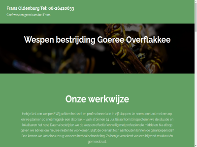 +31 -26 -26420633 -42614675 0 06 20 2025 206 24 264 27 33 42 5 6 7 70 aanhoud aankomst aanpak aanvrag advies af aflop afsprak all ander aziatisch bel berg best bestijd bestrijd bestrijder betrouw binn blijft blijvend bov collega contact daarna denk deskund dienst direct dirksland effectief effectiev elk en erg ervar ex.btw familiebedrijf fran franslmz@hotmail.com fransoldenburg garant garantieperiod gecertificeerd gef gemoedsrust gerust gespecialiseerd gev goeree grag hebt help helpt herhaalbehandel hog hoogt hoornar hulp inclusief inmiddel inspecter jar kakkerlak kan kom kostelos kraaierdijk kun kunt last lokaliser mee melissant meter middel mier mogelijk muiz neemt nef nem nest nieuw nodig oldenburg ongediert ongediertebestrijd ongedierteproblem onz oploss opnem over overflakkee overlast pak passend passie person plann prijs prijsopgav problem professionel rat recht resultat richt rick ruim sam servic situatie snel snell soort stan stapp techniek tel terug twijfel uiteenlop uur vak vast veilig verder vertell verzekerd vijf vooral voorbehoud voorkom we welk werkt werkwijz wesp wespenbestrijd wespennest wij wilt woonacht www.bobgo.nl zeker zilvervisjes zoal