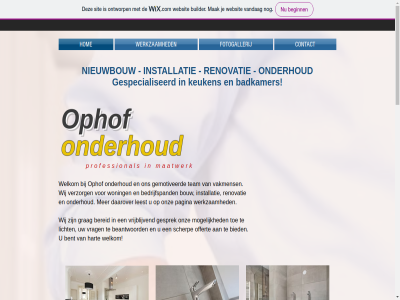 2018 badkamer beantwoord bedrijfspand beginn bent bereid bied bouw builder by com contact created daarover fok fotogallerij gemotiveerd gespecialiseerd gesprek grag hart hom installatie keuken leest licht maatwerk mak media mogelijk nieuwbouw offert onderhoud ontworp onz ophof ophofonderhoud pagina professional renovatie scherp sit team toe vakmens vandag verzorg voorburg vrag vrijblijv websit welkom werkzam wij with wix.com woning